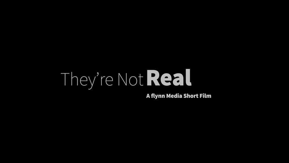 They're Not Real